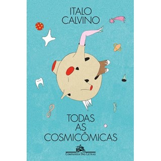 Livro - Todas as Cosmicomicas (edicao Ilustrada) - Calvino/barroso/barn