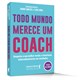 Livro Todo Mundo Merece um Coach - Sanches - Literare Books