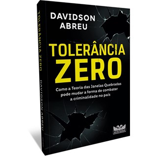 Livro - Tolerancia Zero: Como A Teoria Das Janelas Quebradas Pode Mudar A Forma De - Abreu