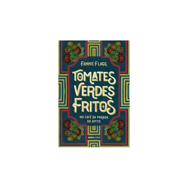 Livro - Tomates Verdes Fritos No Cafe da Parada do Apito - Flagg
