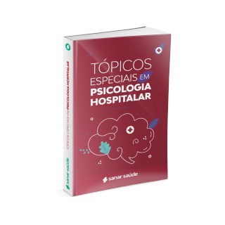 Livro Tópicos especiais em Psicologia Hospitalar - Sanar