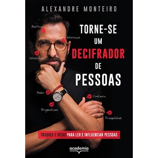 Livro - Torne-se Um Decifrador de Pessoas: Truques e Dicas para Ler e Influenciar P - Monteiro