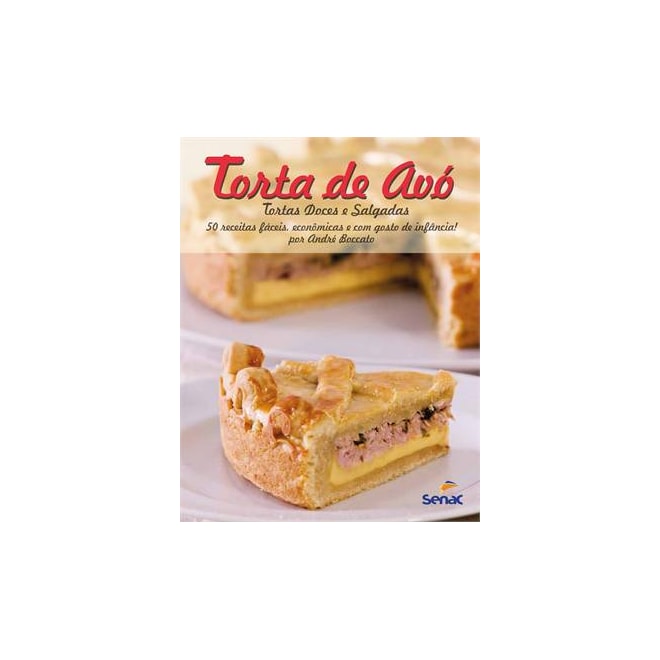 Livro Torta De Avó 50 Receitas Fáceis Econômicas E Com Gosto De Infância Boccato Livro Torta De Avó 50 Receitas Fáceis Econômicas E Com Gosto De Infância Boccato