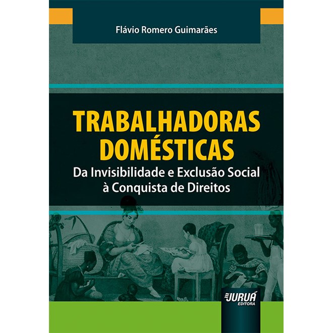 Livro - Trabalhadoras Domesticas - da Invisibilidade e Exclusao Social a Conquista - Guimaraes