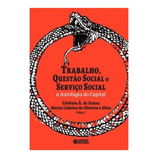 Livro - Trabalho, Questao Social e Servico Social - a Autofagia do Capital - Souza/silva