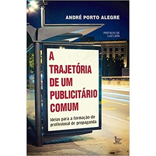 Livro - Trajetoria de Um Publicitario Comum, A - Alegre