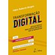 Livro - Transformacao Digital: Um Guia Pratico para Liderar Empresas Que se Reinven - Borges