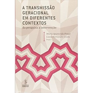 Livro - Transmissao Geracional em Diferentes Contextos, A - Penso/ Costa