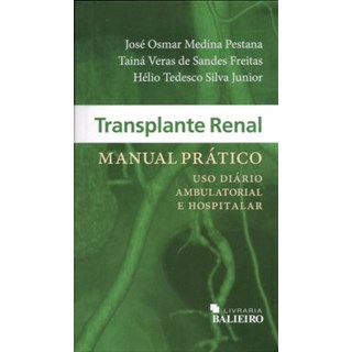 Livro - Transplante Renal - Manual Prático - Uso Diário Ambulatorial e Hospitalar - Pestana