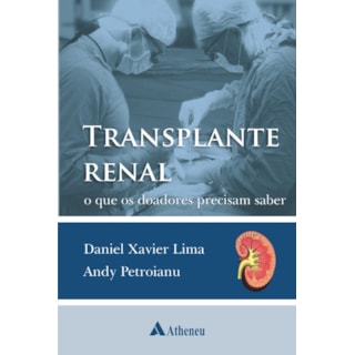 Livro - Transplante Renal - O que os Doadores Precisam Saber - Lima Livro - Transplante Renal - O que os Doadores Precisam Saber - Lima