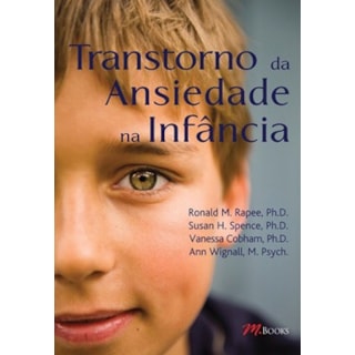 Livro - Transtornos da Ansiedade na Infância - Rapee Livro - Transtornos da Ansiedade na Infância - Rapee