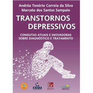 Livro - Transtornos Depressivos: Condutas atuais e Inovadoras sobre Diagnóstico e Tratamento - Silva