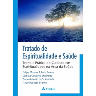 Livro Tratado de Espiritualidade e Saúde - Pereira - Atheneu