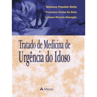 Livro - Tratado de Medicina de Urgência do Idoso - Papaléo Netto Livro - Tratado de Medicina de Urgência do Idoso - Papaléo Netto