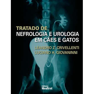 Livro Tratado de Nefrologia e Urologia em Cães e Gatos - Crivellenti - MedVet