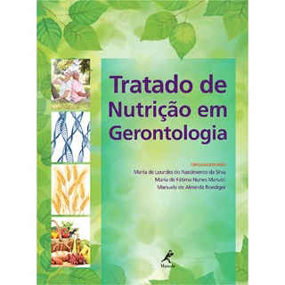 Livro - Tratado de Nutricao em Gerontologia - Vol.1 *** - Silva/marucci/roedig