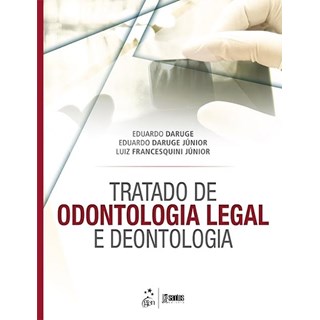 Livro - Tratado de Odontologia Legal e Deontologia - Daruge