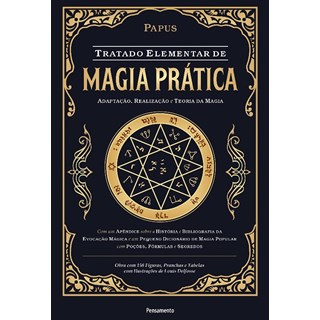 Livro - Tratado Elementar de Magia Pratica: Adaptacao, Realizacao e Teoria da Magia - Papus