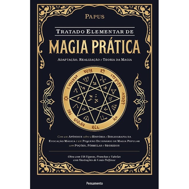 Livro - Tratado Elementar de Magia Pratica: Adaptacao, Realizacao e Teoria da Magia - Papus
