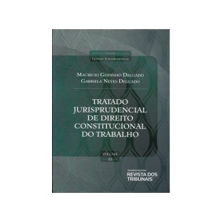 Livro - Tratado Jurisprudencial de Direito Constitucional do Trabalho - Delgado