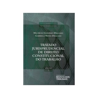 Livro - Tratado Jurisprudencial Direito Constitucional Do Trabalho - Volume 1 Conceitos E Princípios Constitucionais E Fundamentais - Delgado