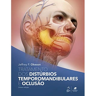 Livro Tratamento dos Distúrbios Temporomandibulares e Oclusão - Okeson - Gen Guanabara