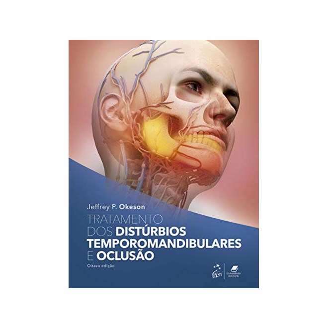 Livro Tratamento dos Distúrbios Temporomandibulares e Oclusão - Okeson - Gen Guanabara