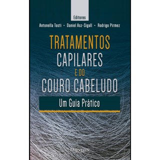 Livro - Tratamentos Capilares e do Couro Cabeludo - Um Guia Pratico - Tosti/asz-sigall/pir