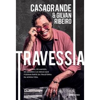 Livro - Travessia: As Recaídas, os Amigos, os Amores - Casagrande - Globo