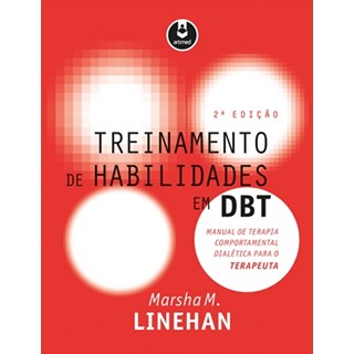 Livro - Treinamento de Habilidades em DBT - Manual de Terapia Comportamental Dialética para o Terapeuta - Linehan