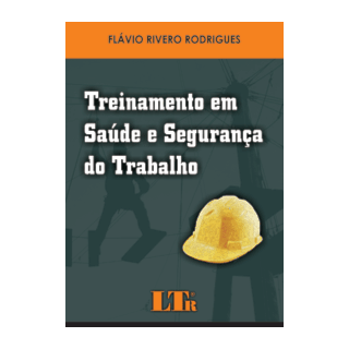 Livro - Treinamento em Saúde do Trabalho - Rodrigues Livro - Treinamento em Saúde do Trabalho - Rodrigues