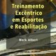 Livro - Treinamento Excentrico em Esportes e Reabilitacao - Albert