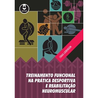 Livro - Treinamento Funcional na Prática Desportiva e Reabilitação Neuromuscular - Liebenson