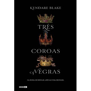 Livro - Tres Coroas Negras - Na Hora de Reinar, Apenas Uma Restara - Blake