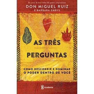 Livro - Tres Perguntas, As: Como Descobrir e Dominar o Poder Dentro de Voce - Ruiz