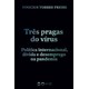Livro - Tres Pragas: Politica Internacional, Divida e Desemprego Na Pandemia - Freire