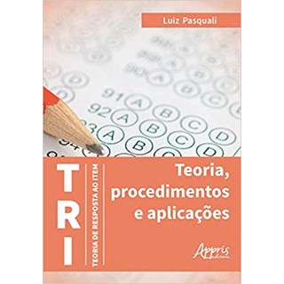 Livro - Tri: Teoria de Resposta ao Item - Teoria, Procedimentos e Aplicacoes - Pasquali