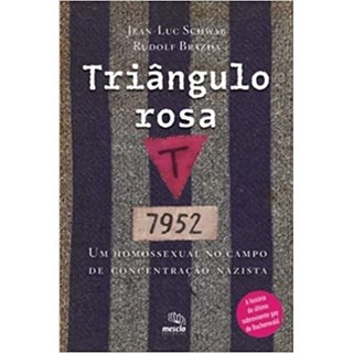 Livro - Triangulo Rosa - Um Homossexual No Campo de Concentracao Nazista - Schwartz / Brazda