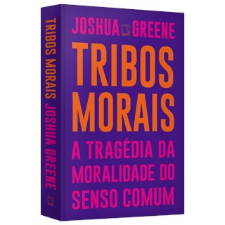 Livro - Tribos Morais: a Tragedia da Moralidade do Senso Comum - Greene