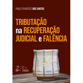 Livro Tributação na Recuperação Judicial e Falência - Santos - Forense