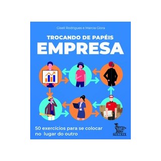 Livro - Trocando de Papeis Empresa: 50 Exercicios para se Colocar No Lugar do Outro - Rodrigues/giora
