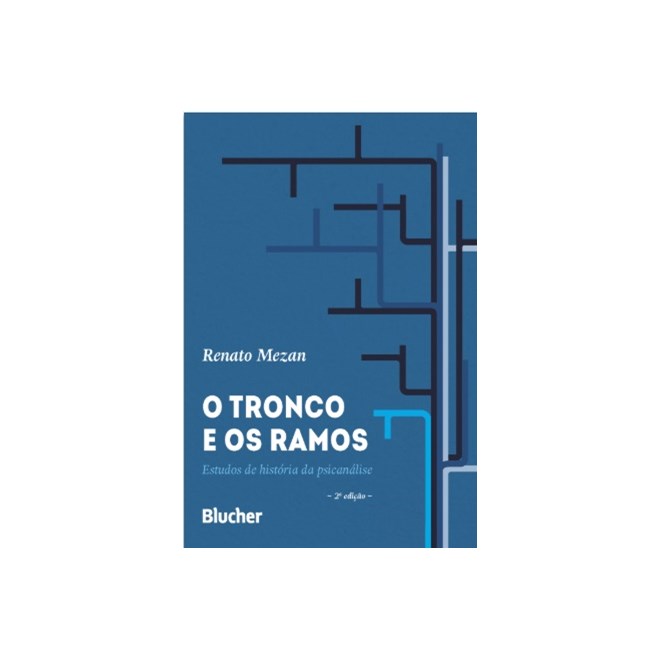 Livro - Tronco e os Ramos, o - Estudos de Historia da Psicanalise - Mezan