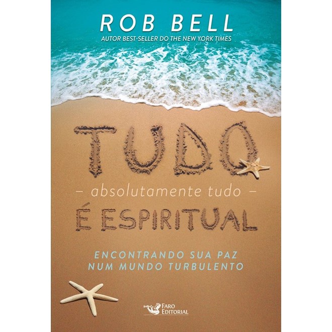 Livro - Tudo, Absolutamente Tudo, e Espiritual: Encontrando Sua Paz Num Mundo Turbu - Bell
