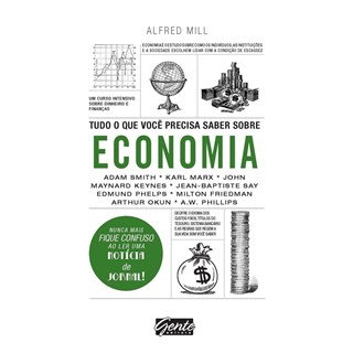 Livro - Tudo o Que Voce Precisa Saber sobre Economia - Um Curso Intensivo sobre Din - Mill