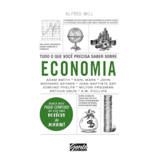 Livro - Tudo o Que Voce Precisa Saber sobre Economia - Um Curso Intensivo sobre Din - Mill