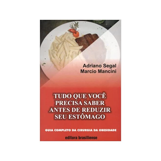 Livro - Tudo Que Voce Precisa Saber Antes de Reduzir Seu Estomago - Segal/ Mancini