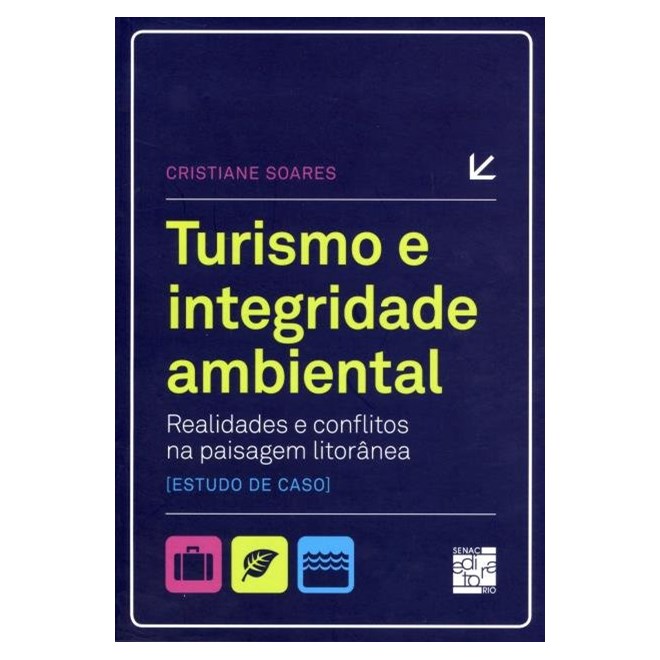 Livro - Turismo e Integridade Ambiental - Realidades e Conflitos Na Paisagem Litora - Soares