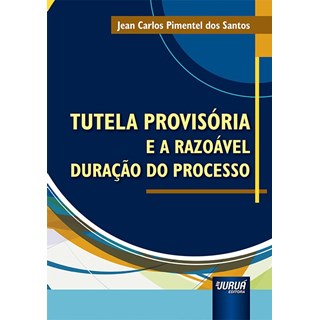 Livro - Tutela Provisoria e a Razoavel Duracao do Processo - Santos