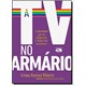 Livro - Tv No Armario, a  - a Identidade Gay Nos Programas e Telejornais Brasileiro - Ribeiro