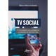 Livro - Tv Social: o Telespectador Como Protagonista Na Televisao em Multiplas Tela - Almeida